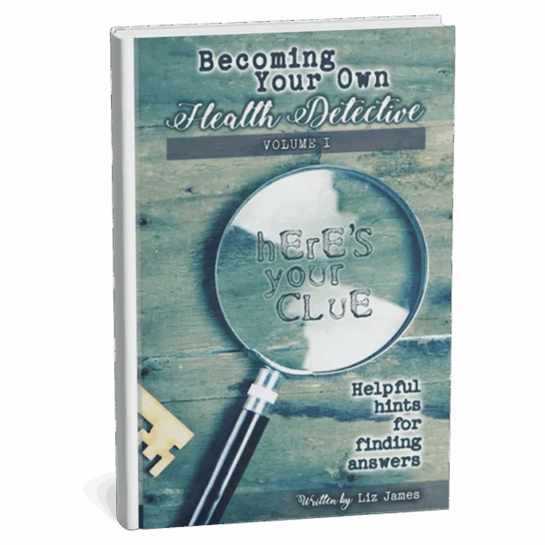Becoming Your Own Health Detective Volume 1: Helpful hints for finding answers