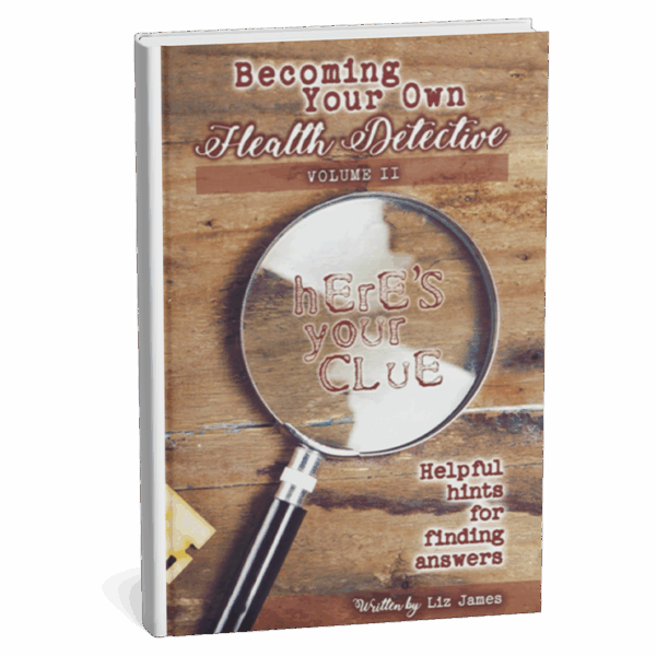 Becoming Your Own Health Detective Volume 2: Helpful hints for finding answers